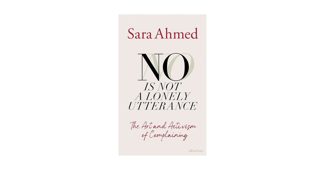 Calling All Complaints! Review of Sara Ahmed's No is Not a Lonely Utterance
